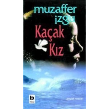 Kaçak Kız - Muzaffer İzgü - Bilgi Yayınevi