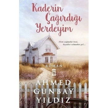 Kaderin Çağırdığı Yerdeyim - Ahmed Günbay Yıldız - Timaş Yayınları