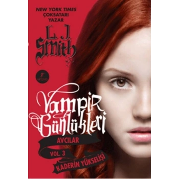 Kaderin Yükselişi - Vampir Günlükleri Avcılar Vol. 3 - L. J. Smith - Artemis Yayınları