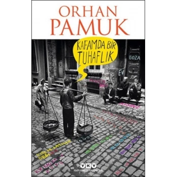 Kafamda Bir Tuhaflık - Orhan Pamuk - Yapı Kredi Yayınları