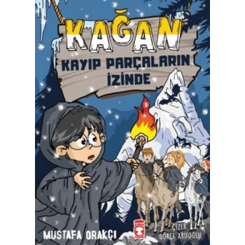 Kağan Kayıp Parçaların İzinde - Mustafa Orakçı - Timaş Çocuk Yayınları