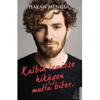 Kalbin Temizse Hikayen Mutlu Biter - Hakan Mengüç - Destek Yayınları