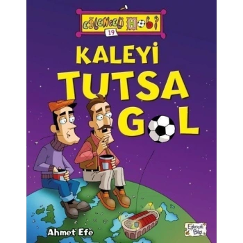 Kaleyi Tutsa Gol - Ahmet Efe - Eğlenceli Bilgi Yayınları