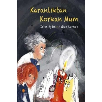Karanlıktan Korkan Mum - Selen Aydın - Günışığı Yayınları