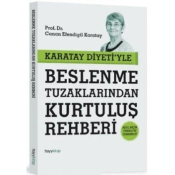 Karatay Diyeti’yle Beslenme Tuzaklarından Kurtuluş Rehberi - Canan Efendigil Karatay - Hayykitap Yayınları