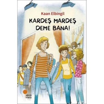Kardeş Mardeş Deme Bana! - Kaan Elbingil - Günışığı Yayınları