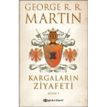 Kargaların Ziyafeti Kısım 1 - George R. R. Martin - Epsilon Yayınları