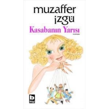 Kasabanın Yarısı - Muzaffer İzgü - Bilgi Yayınevi
