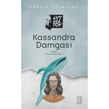 Kassandra Damgası - Cengiz Aytmatov - Ketebe Yayınları