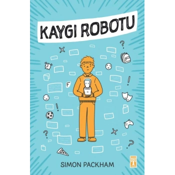 Kaygı Robotu-Simon Packham-Genç Timaş Yayınları