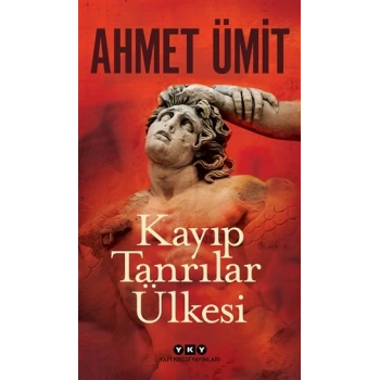 Kayıp Tanrılar Ülkesi - Ahmet Ümit - Yapı Kredi Yayınları
