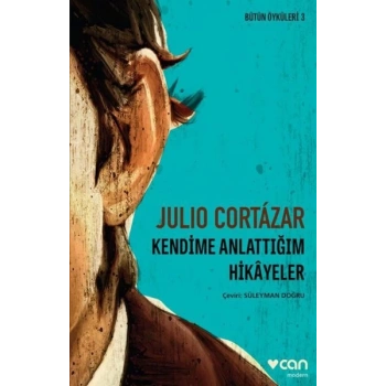 KENDİME ANLATTIĞIM HİKAYELER - JULİO CORTAZAR - CAN YAYINLARI
