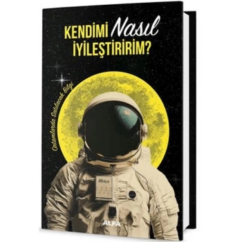 Kendimi Nasıl İyileştiririm-(Ciltli)-Yeliz Uslu-Alfa Yayınları