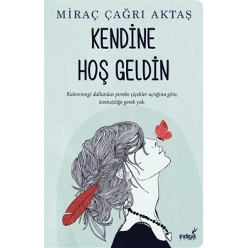 Kendine Hoş Geldin - Miraç Çağrı Aktaş - İndigo Yayınları