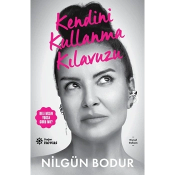 Kendini Kullanma Kılavuzu-Nilgün Bodur-Doğan Novus
