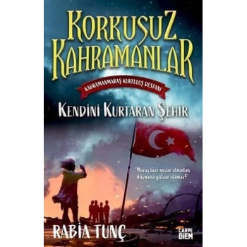 Kendini Kurtaran Şehir-Korkusuz Kahramanlar - Rabia Tunç - Carpediem Yayınları