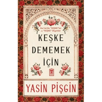 Keşke Dememek İçin-Yasin Pişgin-Timaş İnanç