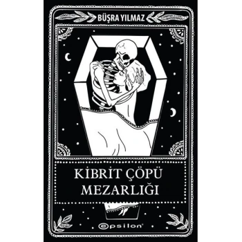 Kibrit Çöpü Mezarlığı - Büşra Yılmaz - Epsilon Yayınları