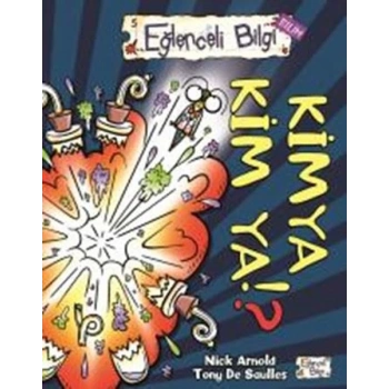 Kimya Kim Ya - Nick Arnold - Eğlenceli Bilgi Yayınları
