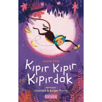 Kıpır Kıpır Kıpırdak - Jeanne Willis - Ketebe Yayınları