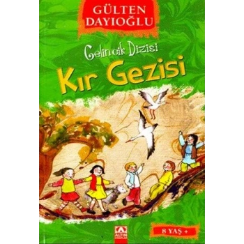 Kır Gezisi : Gelincik Dizisi - Gülten Dayıoğlu - Altın Kitaplar Yayınları