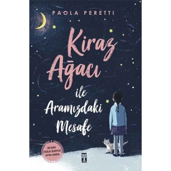 Kiraz Ağacı İle Aramızdaki Mesafe (Ciltli) - Paola Peretti - Genç Timaş Yayınları