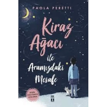 Kiraz Ağacı İle Aramızdaki Mesafe - Paola Peretti - Genç Timaş Yayınları