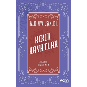 KIRIK HAYATLAR(ORİJİNAL METİN) - HALİD ZİYA UŞAKLIGİL - CAN YAYINLARI