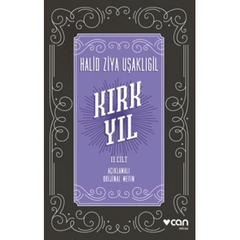 Kırk Yıl: II. Cilt (Açıklamalı Orijinal Metin)Halid Ziya UşaklıgilCan Yayınları