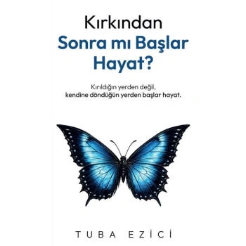 Kırkından Sonra Mı Başlar Hayat?-Tuba Ezici-İndigo Kitap