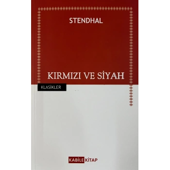 Kırmızı ve Siyah - Stendhal - Kabile Yayınları