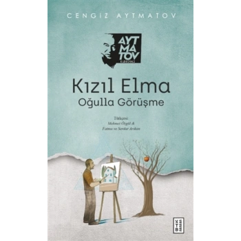 Kızıl Elma - Cengiz Aytmatov - Ketebe Yayınları