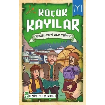 Komşu Beyi Alp Yürek-Küçük Kayılar - Enis Temizel - Timaş Çocuk Yayınları