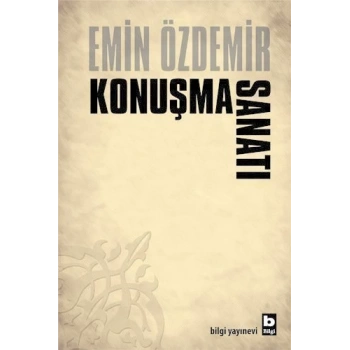 Konuşma Sanatı  - Emin Özdemir - Bilgi Yayınevi