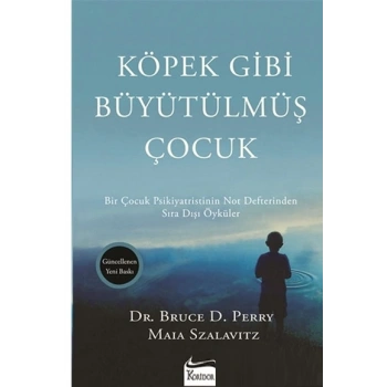 Köpek Gibi Büyütülmüş Çocuk -  Bruce D. Perry - Koridor Yayıncılık