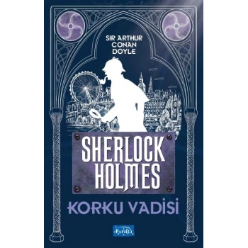Korku Vadisi-Sherlock Holmes - Sir Arthur Conan Doyle - Parıltı Yayınları