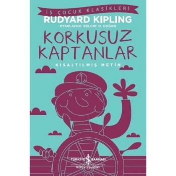 Korkusuz Kaptanlar (Kısaltılmış Metin) - Joseph Rudyard Kipling - İş Bankası Kültür Yayınları