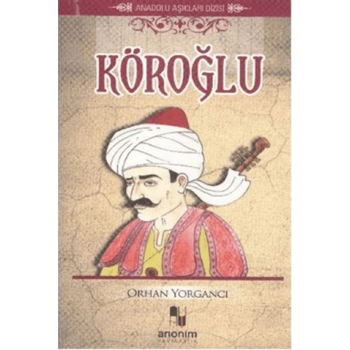 Köroğlu-Orhan Yorgancı-Anonim Yayıncılık