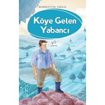 Köye Gelen Yabancı - Kemalettin Tuğcu - Uçan At Yayınları