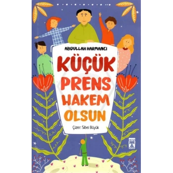 Küçük Prens Hakem Olsun - Abdullah Harmancı - Timaş Çocuk
