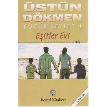Küçük Şeyler 4 Eşitler Evi - Üstün Dökmen - Remzi Yayınları