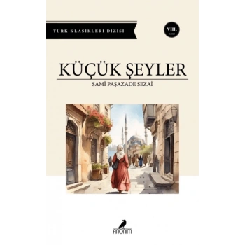 Küçük Şeyler - Samipaşazade Sezai - Anonim Yayınları