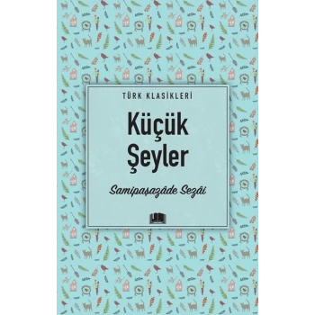 Küçük Şeyler - Samipaşazâde Sezai - Ema Yayınları