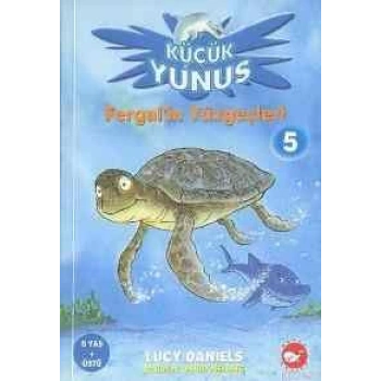 KÜÇÜK YUNUS 5 FERGALİN YÜZGEÇLERİ - LUC DANİELS - BEYAZ BALİNA YAYINLARI