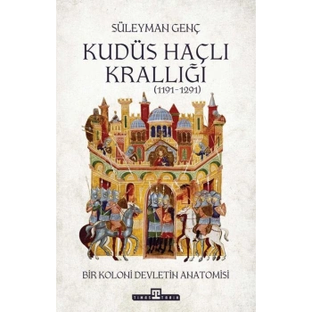 Kudüs Haçlı Krallığı-Süleyman Genç-Timaş Tarih