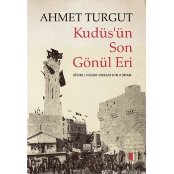 Kudüs’ün Son Gönül Eri-Ahmet Turgut- Kapı Yayınları