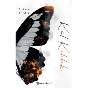 Kül Kelebek (Ciltli) - Beyza Aksoy - Epsilon Yayınları