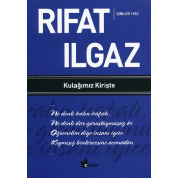 Kulağımız Kirişte - Şiirler 1983-Rıfat Ilgaz- Çınar Yayınları