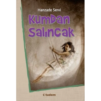 Kumdan Salıncak - Hanzade Servi - Tudem Yayınları