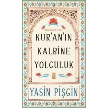 KURANIN KALBİNE YOLCULUK - YASİN PİŞGİN - TİMAŞ YAYINLARI